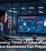 The Growing Threat of Cyberattacks and How Businesses Can Prepare